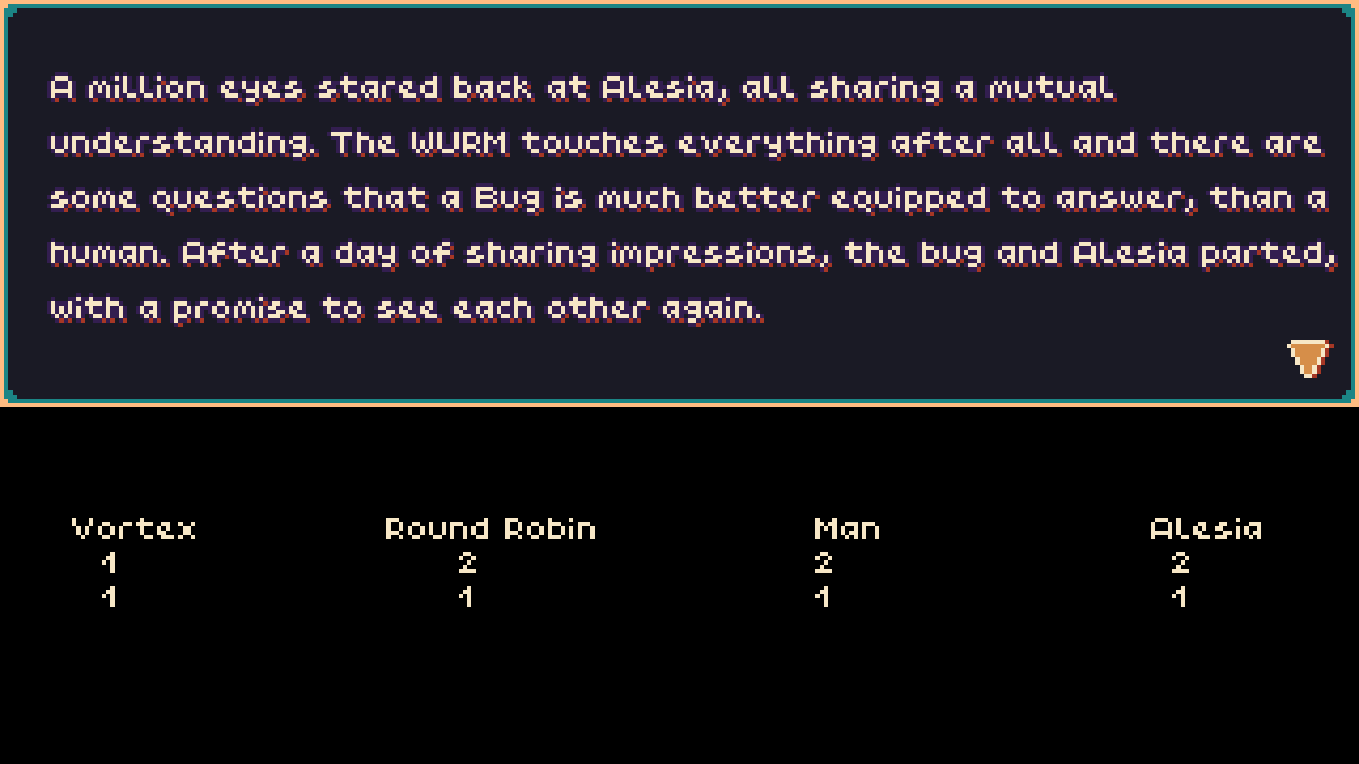 A million eyes stared back at Alesia, all sharing a mutual understanding. The WURM touches everything after all and there are some questions that a Bug is
much better equipped to answer, than a human. After a day of sharing impressions, the bug and Alesia parted, with a promise to see each other again.